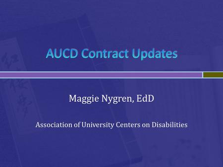 Maggie Nygren, EdD Association of University Centers on Disabilities.