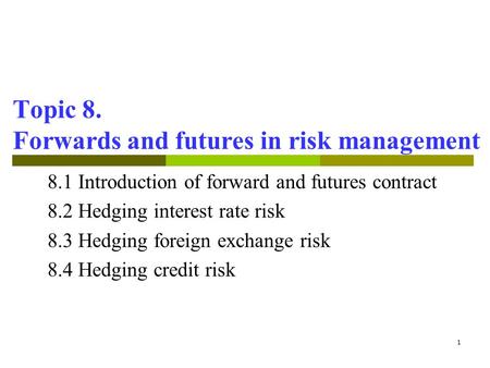 Topic 8. Forwards and futures in risk management