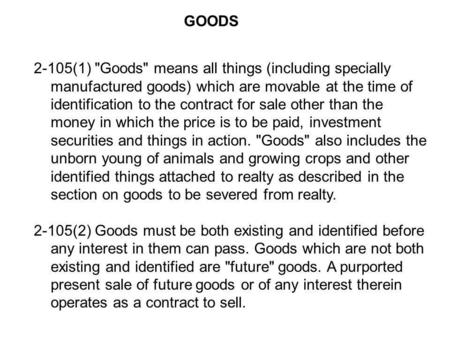 2-105(1) Goods means all things (including specially manufactured goods) which are movable at the time of identification to the contract for sale other.