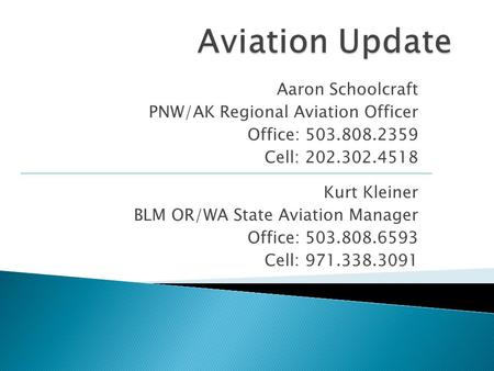 Aviation Update Aaron Schoolcraft PNW/AK Regional Aviation Officer