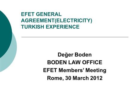 EFET GENERAL AGREEMENT(ELECTRICITY) TURKISH EXPERIENCE