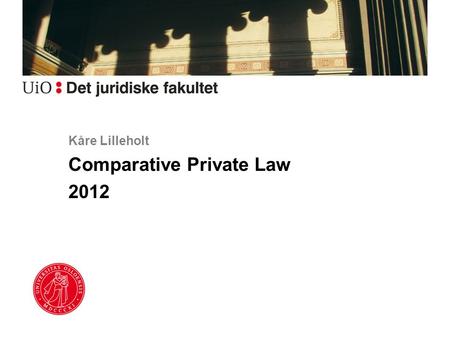 Kåre Lilleholt Comparative Private Law 2012. A Common European Sales Law? Proposal for regulation: COM(2011) 635 final An optional 2 nd regime for cross-border.