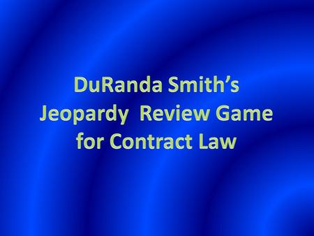 DuRanda Smith’s Jeopardy Review Game for Contract Law