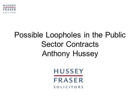 Possible Loopholes in the Public Sector Contracts Anthony Hussey.