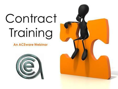 Contract Training An ACEware Webinar. Contract Training Topics Why is Contract Training different? Course Setup Registering Participants Billing Budgets.