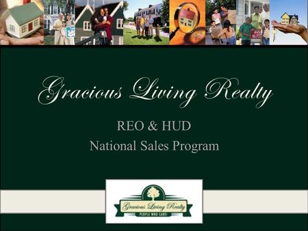 Gracious Living Realty REO & HUD National Sales Program.