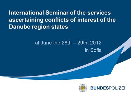 International Seminar of the services ascertaining conflicts of interest of the Danube region states at June the 28th – 29th, 2012 in Sofia.