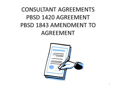 CONSULTANT AGREEMENTS PBSD 1420 AGREEMENT PBSD 1843 AMENDMENT TO AGREEMENT 1.