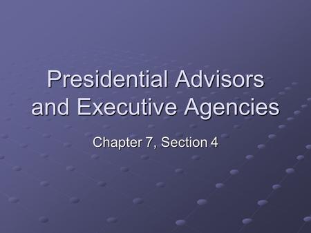 Presidential Advisors and Executive Agencies