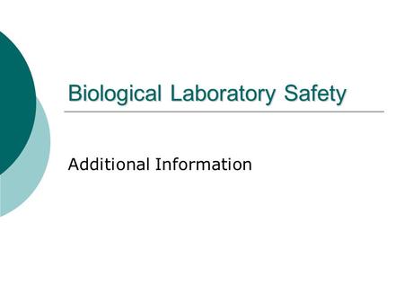 Biological Laboratory Safety Additional Information.