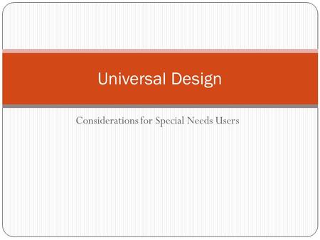 Considerations for Special Needs Users Universal Design.