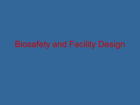 Biosafety and Facility Design