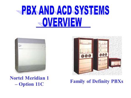 Nortel Meridian 1 – Option 11C Family of Definity PBXs