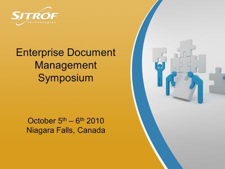 Enterprise Document Management Symposium October 5 th – 6 th 2010 Niagara Falls, Canada.