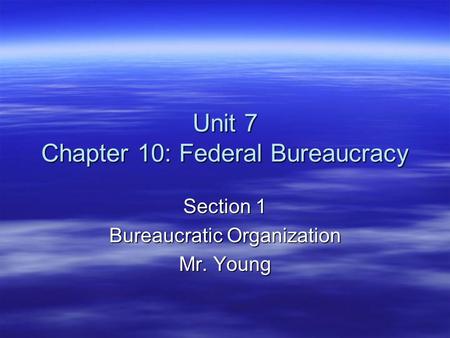 Unit 7 Chapter 10: Federal Bureaucracy