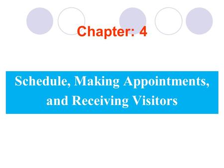 Schedule, Making Appointments, and Receiving Visitors
