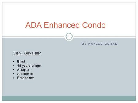 ADA Enhanced Condo Client: Kelly Heller Blind 48 years of age Sculptor