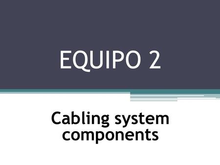 Cabling system components