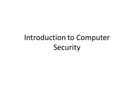 Introduction to Computer Security. Books: 1.An Inroduction to Computer Security: The NIST Handbook 2.Johannes Buchmann: Introduction to Cryptography 3.Douglas.