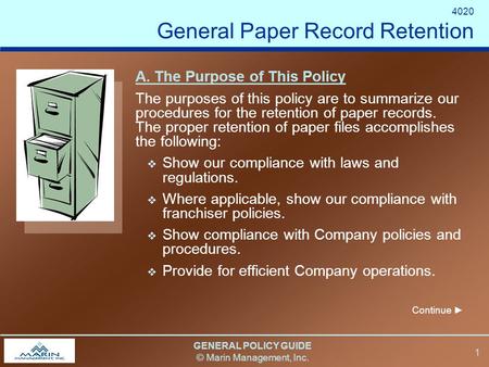 GENERAL POLICY GUIDE © Marin Management, Inc. 1 A. The Purpose of This Policy The purposes of this policy are to summarize our procedures for the retention.
