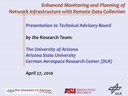 Enhanced Monitoring and Planning of Network Infrastructure with Remote Data Collection Presentation to Technical Advisory Board by the Research Team: The.