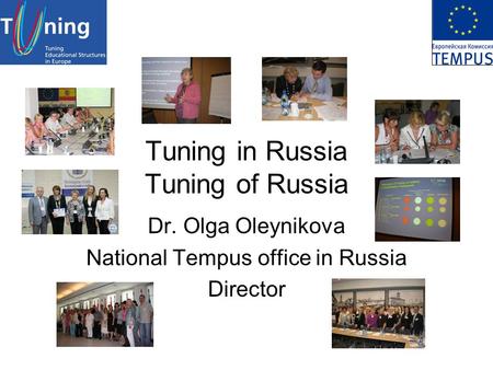 Tuning in Russia Tuning of Russia Dr. Olga Oleynikova National Tempus office in Russia Director.