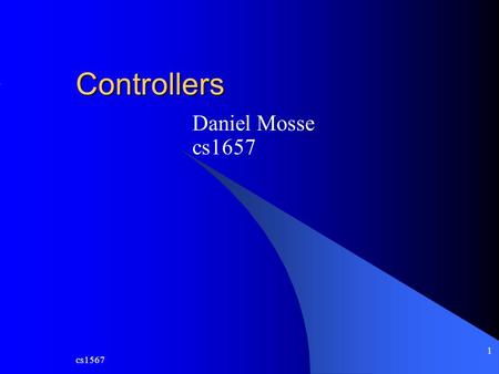 Controllers Daniel Mosse cs1657 cs1567.