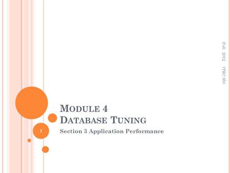 M ODULE 4 D ATABASE T UNING Section 3 Application Performance 1 ITEC 450 Fall 2012.