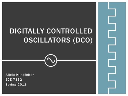Digitally Controlled Oscillators (DCO)