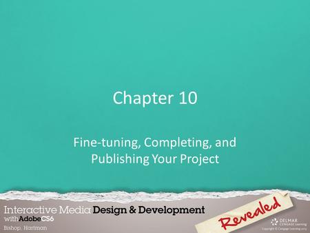 Chapter 10 Fine-tuning, Completing, and Publishing Your Project.