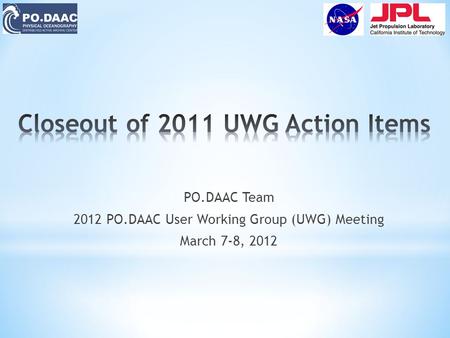 PO.DAAC Team 2012 PO.DAAC User Working Group (UWG) Meeting March 7-8, 2012.