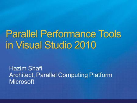 Parallel Performance Tools in Visual Studio 2010.