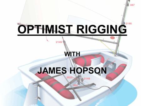 OPTIMIST RIGGING WITH JAMES HOPSON.