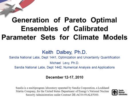 Generation of Pareto Optimal Ensembles of Calibrated Parameter Sets for Climate Models Keith Dalbey, Ph.D. Sandia National Labs, Dept 1441, Optimization.