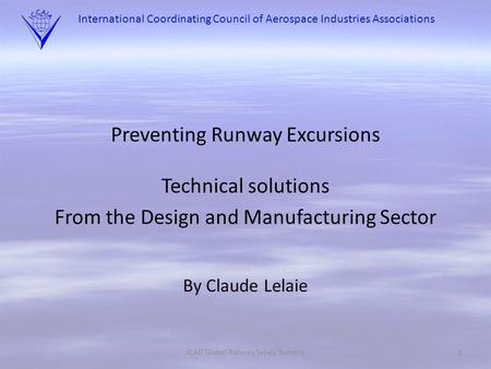 International Coordinating Council of Aerospace Industries Associations Preventing Runway Excursions Technical solutions From the Design and Manufacturing.