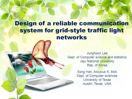 Design of a reliable communication system for grid-style traffic light networks Junghoon Lee Dept. of Computer science and statistics Jeju National University.