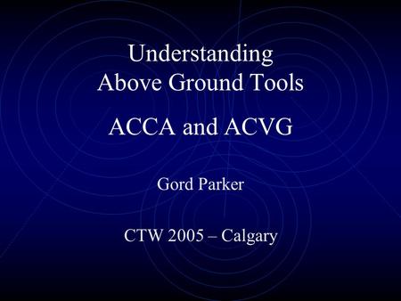 Understanding Above Ground Tools ACCA and ACVG