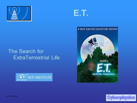 LOJ Feb 2004 E.T. The Search for ExtraTerrestrial Life.