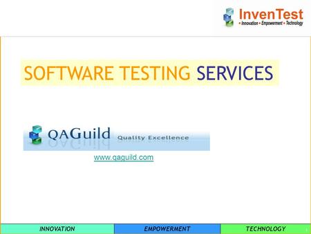INNOVATIONEMPOWERMENTTECHNOLOGY 1 SOFTWARE TESTING SERVICES www.qaguild.com.