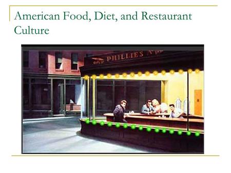 American Food, Diet, and Restaurant Culture. What kind of food does they serve here?