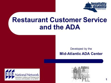 Restaurant Customer Service and the ADA Developed by the Mid-Atlantic ADA Center 1.