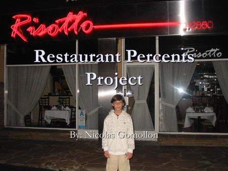 Restaurant Percents Project By: Nicolas Gomollon.