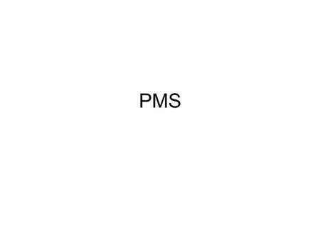 PMS.