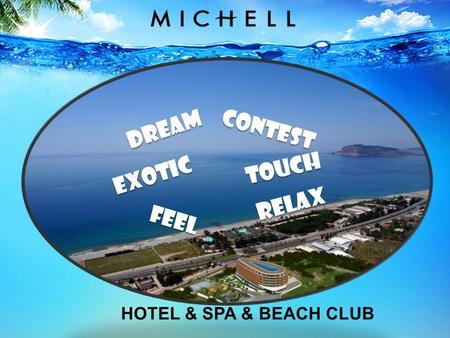 DREAM CONTEST TOUCH EXOTIC RELAX FEEL HOTEL & SPA & BEACH CLUB.