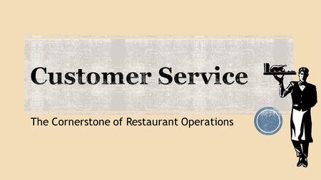 The Cornerstone of Restaurant Operations. Copyright © Texas Education Agency, 2013. These Materials are copyrighted © and trademarked as the property.