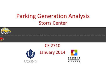 Parking Generation Analysis Storrs Center CE 2710 January 2014.