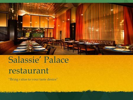 Salassie Palace restaurant Bring value to your taste desire.