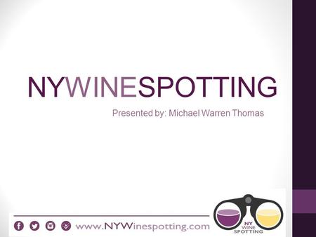 NYWINESPOTTING Presented by: Michael Warren Thomas.