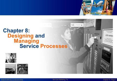 Chapter 8: Designing and 	Managing Service Processes.
