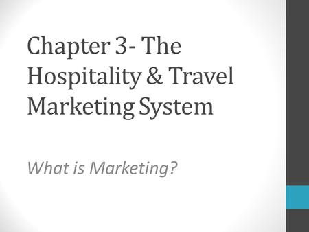 Chapter 3- The Hospitality & Travel Marketing System